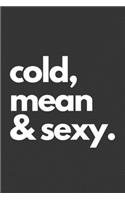 Cold, Mean & Sexy