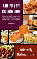 Air Fryer Cookbook: Delicious and Easy-To-Prepare Recipes in High-Definition Pictures, Alphabetic Table of Contents, and Glossary Vol.2(2 Air Fryer Recipes)