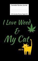 Cannabis Review Journal Notebook 120 Cannabis Review Pages 6 X 9: I Love Weed And My Cat