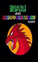 Roar! Means Happy Birthday in Dragon