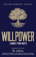 Willpower Changes Your Habits: 2 Books in One: The Importance of Having Effective Communication Skills. Learn More about Influence Techniques and Manipulation Tricks in Relationsh