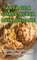 Arta de a Coace Acasa Pâini Vegane