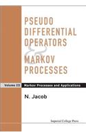 Pseudo Differential Operators and Markov Processes, Volume III: Markov Processes and Applications: Markov Processes and Applications