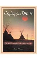 Crying for a Dream: The World Through Native American Eyes