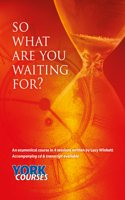 So What Are You Waiting For?