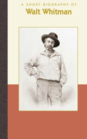 Short Biography of Walt Whitman