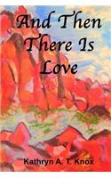 And Then There Is Love