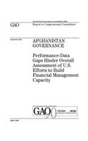 Afghanistan governance: performance-data gaps hinder overall assessment of U.S. efforts to build financial management capacity: report to congressional committees.