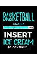 Basketball Loading 75% Insert Ice Cream To Continue: Basketball Doodle Book
