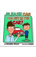 Please Can you Get in the Car