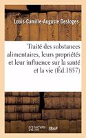 Traité Des Substances Alimentaires. Leurs Propriétés Et Leur Influence Sur La Santé Et La Vie: Alimentation Des Enfants, Des Adultes, Des Vieillards, Des Sanguins Et Même Réputés Incurables
