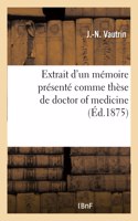 Extrait d'Un Mémoire Présenté Comme Thèse de Doctor of Medicine