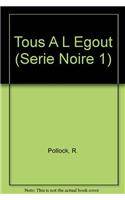 Tous A L Egout