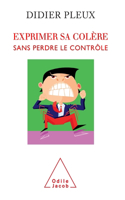 How to Lead a Happier, Anger-Free Life / Exprimer sa colère sans perdre le contrôle
