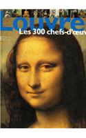 Louvre Les 300 Chefs-D'Oeuvre