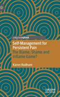 Self-Management for Persistent Pain: The Blame, Shame and Inflame Game?