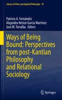 Ways of Being Bound: Perspectives from Post-Kantian Philosophy and Relational Sociology