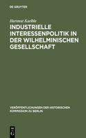 Industrielle Interessenpolitik in der Wilhelminischen Gesellschaft