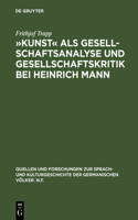 Kunst als Gesellschaftsanalyse und Gesellschaftskritik bei Heinrich Mann