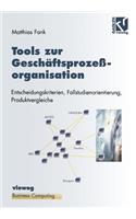 Tools Zur Geschäftsprozeßorganisation: Entscheidungskriterien, Fallstudienorientierung, Produktvergleiche