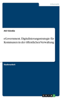 eGovernment. Digitalisierungsstrategie für Kommunen in der öffentlichen Verwaltung