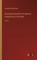 Dictionnaire Raisonné de l'Architecture Française XIe au XVIe siècle: Tome 3