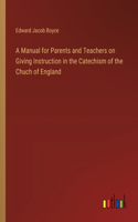 Manual for Parents and Teachers on Giving Instruction in the Catechism of the Chuch of England