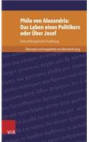 Philo von Alexandria: Das Leben des Politikers oder Uber Josef