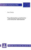 Figuralkassetten Griechischer Und Roemischer Steindecken: (20 Europaeische Hochschulschriften / European University Studie)