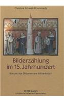 Bilderzaehlung im 15. Jahrhundert: Boccaccios "Decamerone" in Frankreich(338 Europaeische Hochschulschriften / European University Studies / Publications Universitaires Européennes)