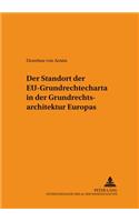 Der Standort Der Eu-Grundrechtecharta in Der Grundrechtsarchitektur Europas: (121 Schriften Zum Staats- Und Voelkerrecht)