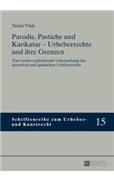 Parodie, Pastiche und Karikatur - Urheberrechte und ihre Grenzen: Eine rechtsvergleichende Untersuchung des deutschen und spanischen Urheberrechts