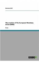 creation of the European Monetary Union (EMU)