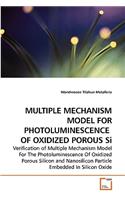 MULTIPLE MECHANISM MODEL FOR PHOTOLUMINESCENCE OF OXIDIZED POROUS Si