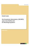 Der kroatische Aktienindex (CROBEX) unter dem Einfluss der EU-Beitrittsperspektive: (German)
