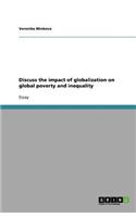 Discuss the impact of globalization on global poverty and inequality