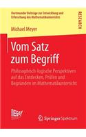 Vom Satz Zum Begriff: Philosophisch-Logische Perspektiven Auf Das Entdecken, Prüfen Und Begründen Im Mathematikunterricht