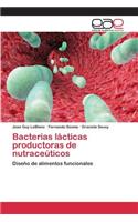 Bacterias lácticas productoras de nutraceúticos