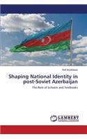 Shaping National Identity in post-Soviet Azerbaijan