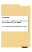 Service-Dominant Logic. Implikationen für das Marketing von weißer Ware: SDL und Vermarktung eines Kaffeevollautomaten der Firma Jura