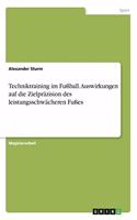 Techniktraining im Fußball. Auswirkungen auf die Zielpräzision des leistungsschwächeren Fußes