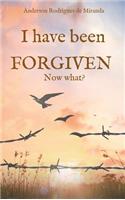 I have been forgiven. Now what?
