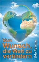 Vom Wunsch, die Welt zu verändern