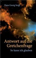 Antwort auf die Gretchenfrage