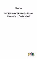 Die Blütezeit der musikalischen Romantik in Deutschland