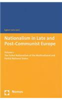 Nationalism in Late and Post-Communist Europe: Volume 1 - The Failed Nationalism of the Multinational and Partial National States