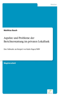 Aspekte und Probleme der Berichterstattung im privaten Lokalfunk