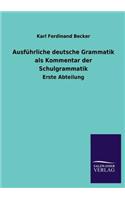 Ausführliche deutsche Grammatik als Kommentar der Schulgrammatik: (German)