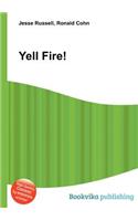 Yell Fire!