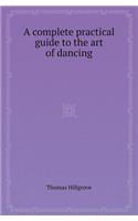 A Complete Practical Guide to the Art of Dancing